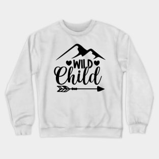 baby quotes - wild child Crewneck Sweatshirt